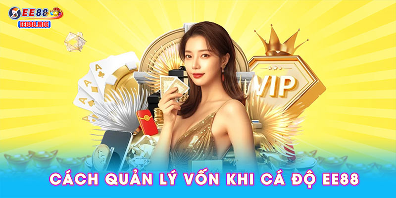 Cách quản lý vốn khi cá độ EE88